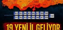 19 Yeni İl Geliyor…