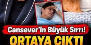 Cansever’in büyük s’ırrı ortaya çıktı..