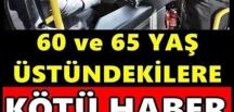 65 Yaş üstüne k’ötü bir ha’aber