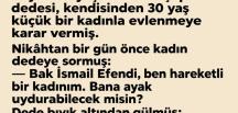 Köyün 78 yaşındaki en çapkın dedesi, kendisinden 30 yaş küçük bir kadınla evlenmeye karar vermiş.😃